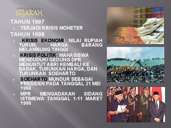 SEJARAH TAHUN 1997 Ø TERJADI KRISIS MONETER TAHUN 1998 Ø Ø KRISIS EKONOMI: NILAI