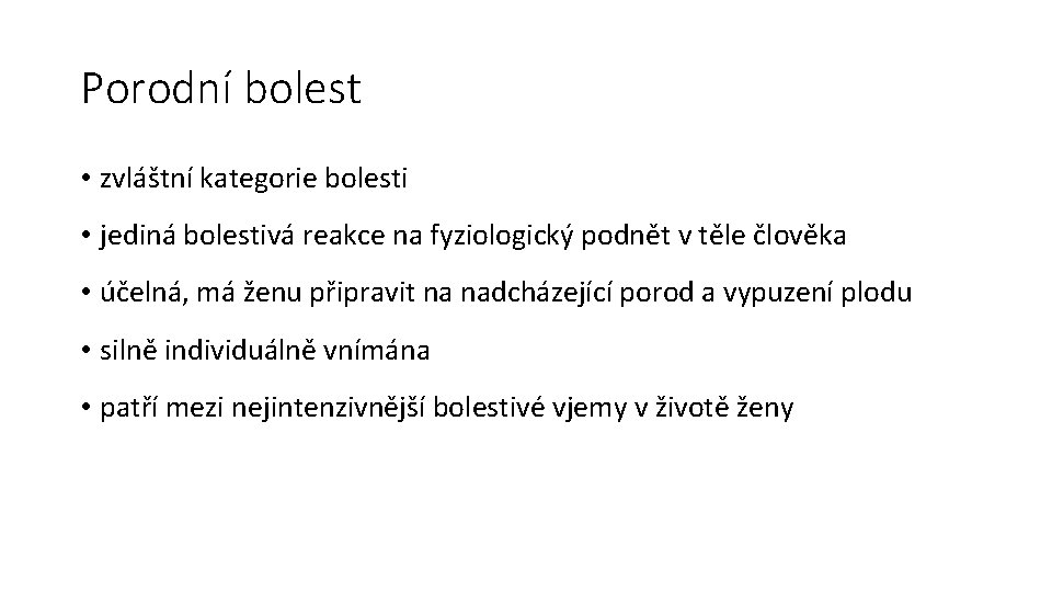 Porodní bolest • zvláštní kategorie bolesti • jediná bolestivá reakce na fyziologický podnět v