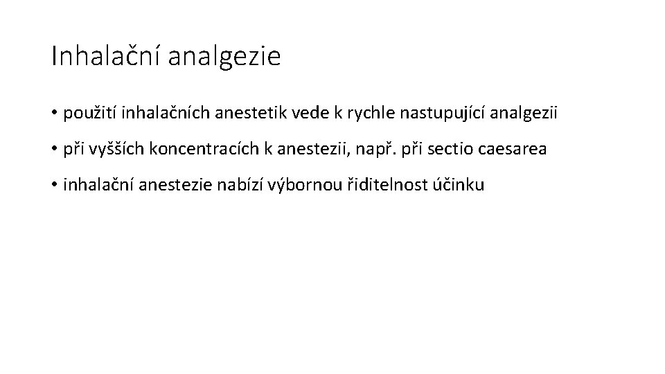 Inhalační analgezie • použití inhalačních anestetik vede k rychle nastupující analgezii • při vyšších