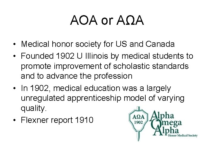 AOA or AΩA • Medical honor society for US and Canada • Founded 1902