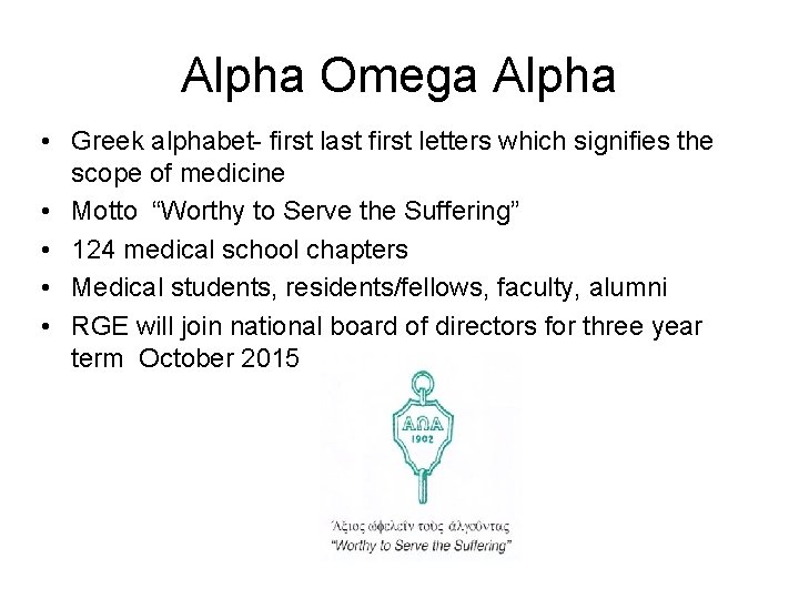 Alpha Omega Alpha • Greek alphabet- first last first letters which signifies the scope