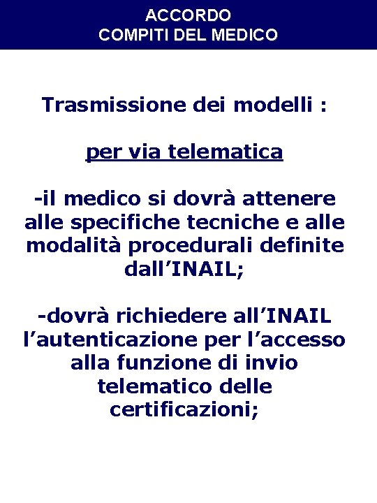 ACCORDO COMPITI DEL MEDICO Trasmissione dei modelli : per via telematica -il medico si ACCORDO COMPITI DEL MEDICO Trasmissione dei modelli : per via telematica -il medico si