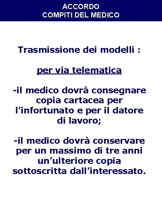 ACCORDO COMPITI DEL MEDICO Trasmissione dei modelli : per via telematica -il medico dovrà ACCORDO COMPITI DEL MEDICO Trasmissione dei modelli : per via telematica -il medico dovrà