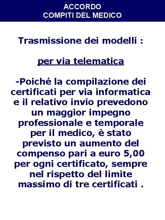 ACCORDO COMPITI DEL MEDICO Trasmissione dei modelli : per via telematica -Poiché la compilazione