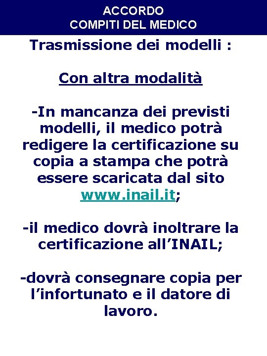 ACCORDO COMPITI DEL MEDICO Trasmissione dei modelli : Con altra modalità -In mancanza dei ACCORDO COMPITI DEL MEDICO Trasmissione dei modelli : Con altra modalità -In mancanza dei