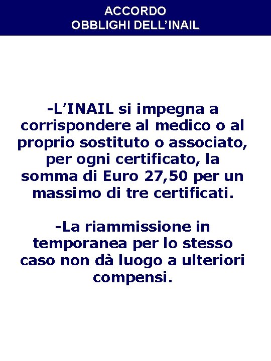 ACCORDO OBBLIGHI DELL’INAIL -L’INAIL si impegna a corrispondere al medico o al proprio sostituto