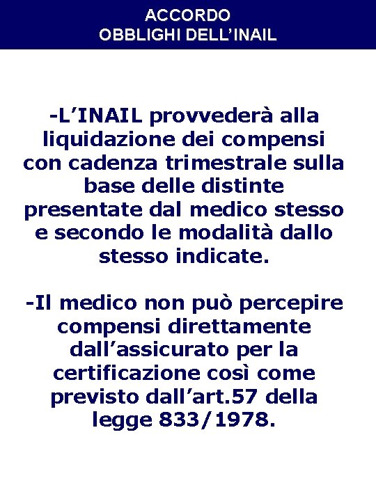 ACCORDO OBBLIGHI DELL’INAIL -L’INAIL provvederà alla liquidazione dei compensi con cadenza trimestrale sulla base ACCORDO OBBLIGHI DELL’INAIL -L’INAIL provvederà alla liquidazione dei compensi con cadenza trimestrale sulla base