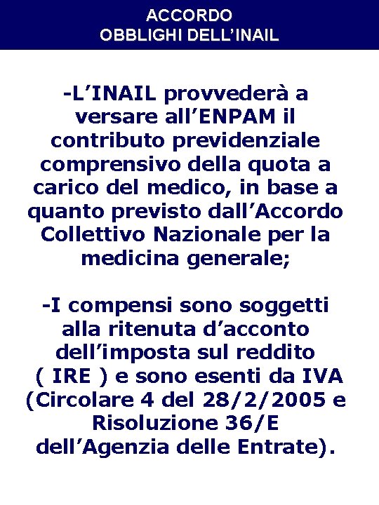 ACCORDO OBBLIGHI DELL’INAIL -L’INAIL provvederà a versare all’ENPAM il contributo previdenziale comprensivo della quota ACCORDO OBBLIGHI DELL’INAIL -L’INAIL provvederà a versare all’ENPAM il contributo previdenziale comprensivo della quota