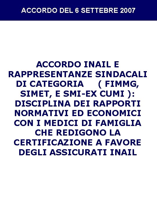 ACCORDO DEL 6 SETTEBRE 2007 ACCORDO INAIL E RAPPRESENTANZE SINDACALI DI CATEGORIA ( FIMMG, ACCORDO DEL 6 SETTEBRE 2007 ACCORDO INAIL E RAPPRESENTANZE SINDACALI DI CATEGORIA ( FIMMG,