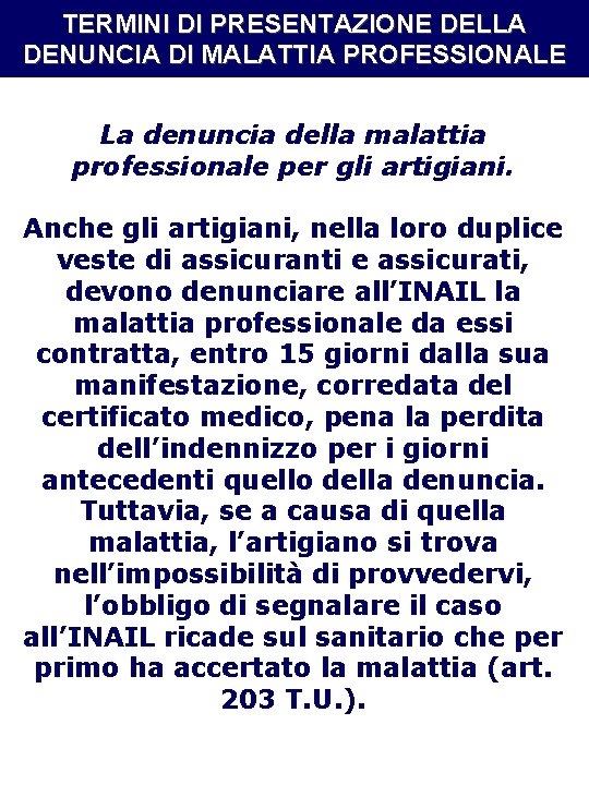 TERMINI DI PRESENTAZIONE DELLA DENUNCIA DI MALATTIA PROFESSIONALE La denuncia della malattia professionale per