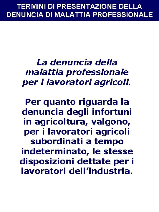 TERMINI DI PRESENTAZIONE DELLA DENUNCIA DI MALATTIA PROFESSIONALE La denuncia della malattia professionale per TERMINI DI PRESENTAZIONE DELLA DENUNCIA DI MALATTIA PROFESSIONALE La denuncia della malattia professionale per