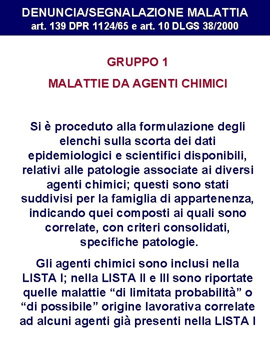 DENUNCIA/SEGNALAZIONE MALATTIA art. 139 DPR 1124/65 e art. 10 DLGS 38/2000 GRUPPO 1 MALATTIE DENUNCIA/SEGNALAZIONE MALATTIA art. 139 DPR 1124/65 e art. 10 DLGS 38/2000 GRUPPO 1 MALATTIE