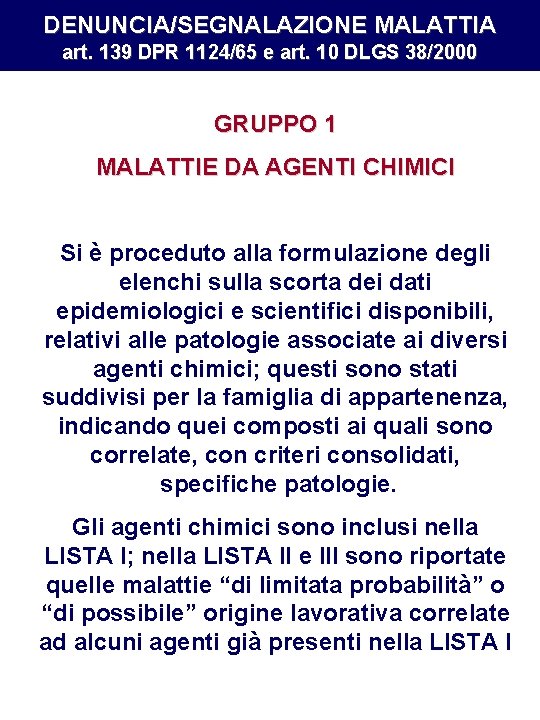 DENUNCIA/SEGNALAZIONE MALATTIA art. 139 DPR 1124/65 e art. 10 DLGS 38/2000 GRUPPO 1 MALATTIE