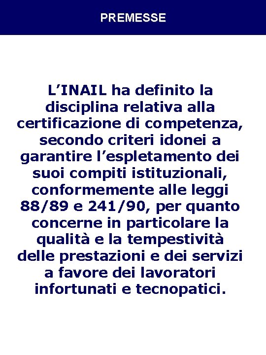 PREMESSE L’INAIL ha definito la disciplina relativa alla certificazione di competenza, secondo criteri idonei