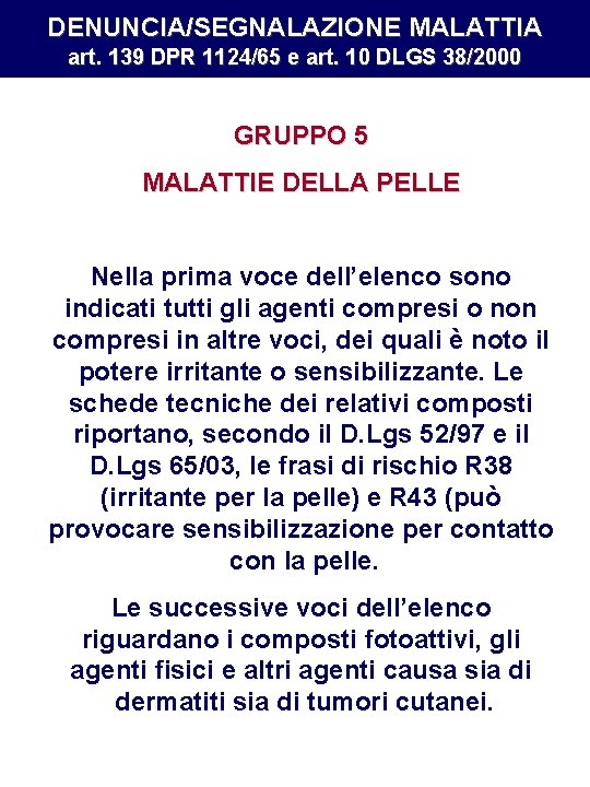 DENUNCIA/SEGNALAZIONE MALATTIA art. 139 DPR 1124/65 e art. 10 DLGS 38/2000 GRUPPO 5 MALATTIE