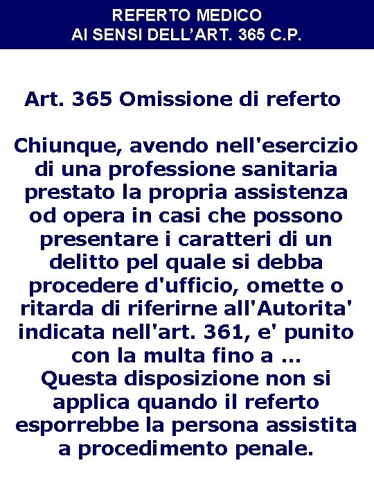 REFERTO MEDICO AI SENSI DELL’ART. 365 C. P. Art. 365 Omissione di referto Chiunque,