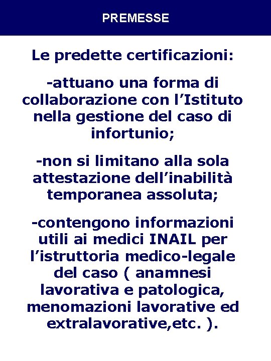 PREMESSE Le predette certificazioni: -attuano una forma di collaborazione con l’Istituto nella gestione del PREMESSE Le predette certificazioni: -attuano una forma di collaborazione con l’Istituto nella gestione del