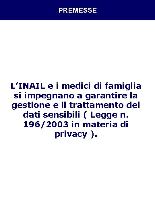 PREMESSE L’INAIL e i medici di famiglia si impegnano a garantire la gestione e PREMESSE L’INAIL e i medici di famiglia si impegnano a garantire la gestione e
