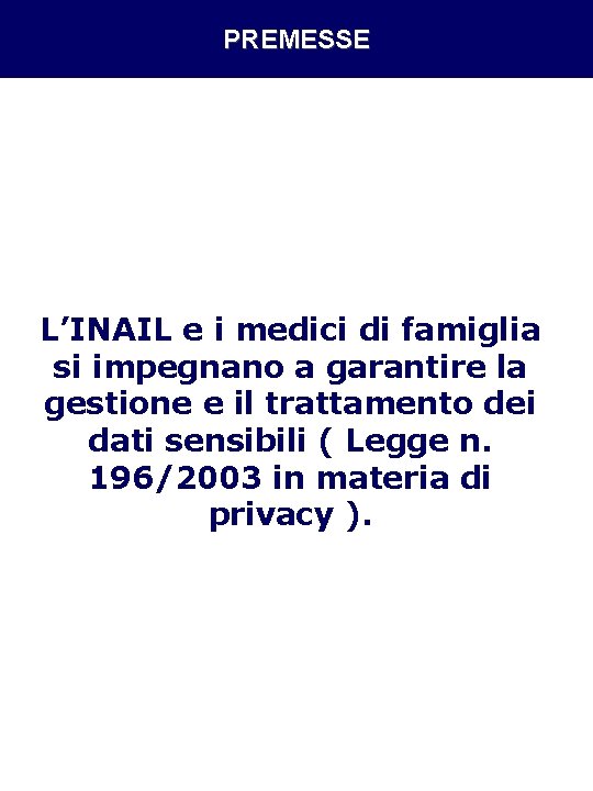 PREMESSE L’INAIL e i medici di famiglia si impegnano a garantire la gestione e