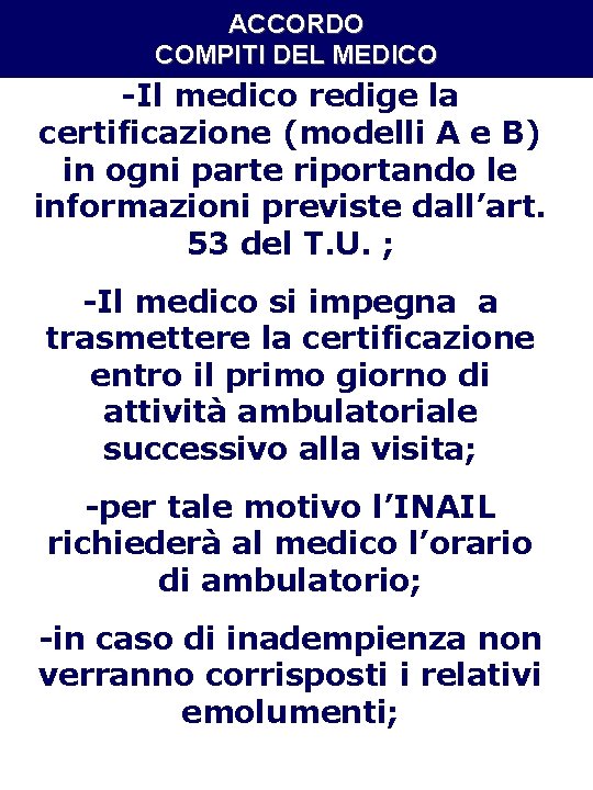 ACCORDO COMPITI DEL MEDICO -Il medico redige la certificazione (modelli A e B) in ACCORDO COMPITI DEL MEDICO -Il medico redige la certificazione (modelli A e B) in