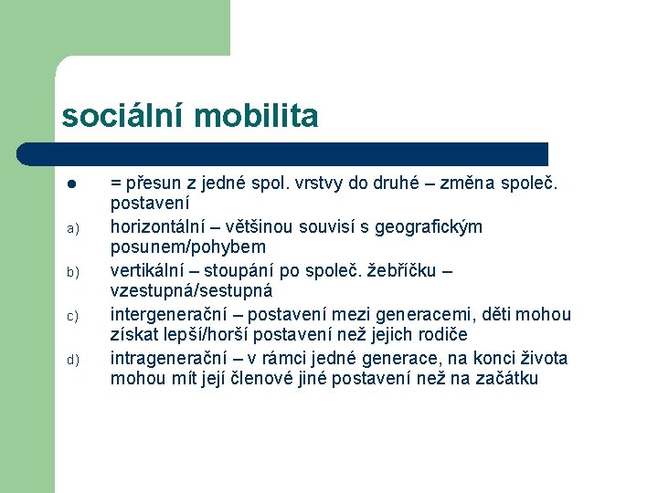 sociální mobilita l a) b) c) d) = přesun z jedné spol. vrstvy do sociální mobilita l a) b) c) d) = přesun z jedné spol. vrstvy do