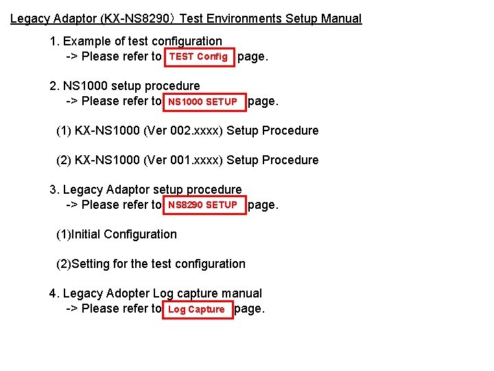 Legacy Adaptor (KX-NS 8290） Test Environments Setup Manual 1. Example of test configuration ->