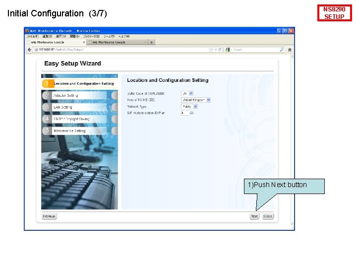 NS 8290 SETUP Initial Configuration (3/7) 1)Push Next button 