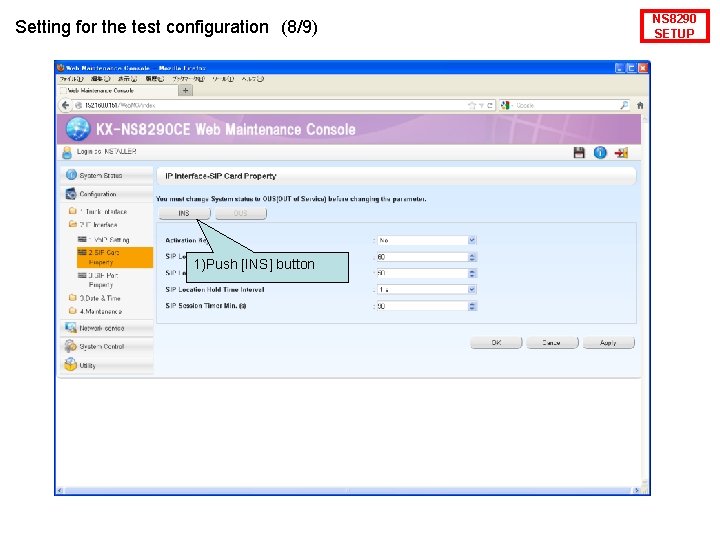 Setting for the test configuration　(8/9) 1)Push [INS] button NS 8290 SETUP 