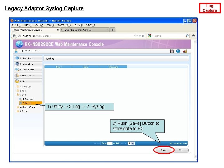 Log Capture Legacy Adaptor Syslog Capture 1) Utility -> 3. Log -> 2. Syslog