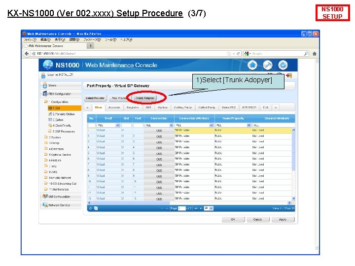 KX-NS 1000 (Ver 002. xxxx) Setup Procedure (3/7) 1)Select [Trunk Adopyer] NS 1000 SETUP