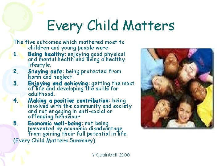 Every Child Matters The five outcomes which mattered most to children and young people