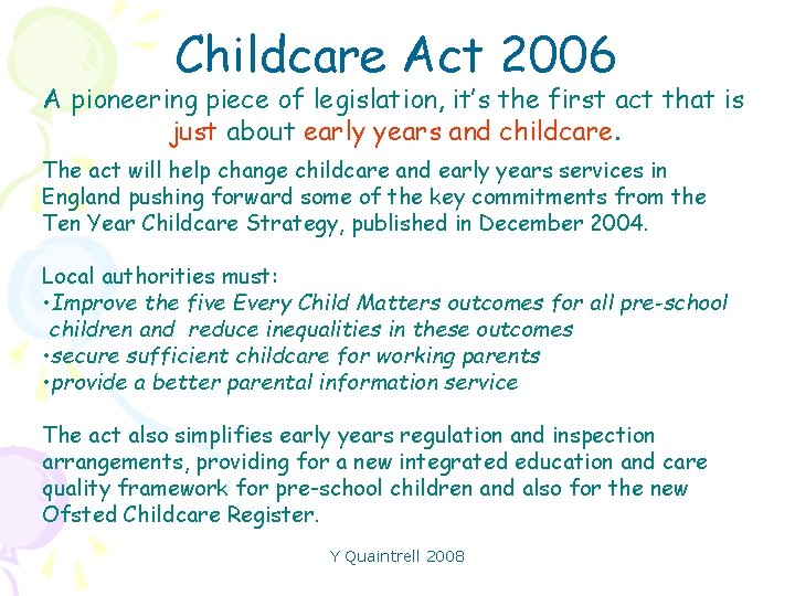 Childcare Act 2006 A pioneering piece of legislation, it’s the first act that is