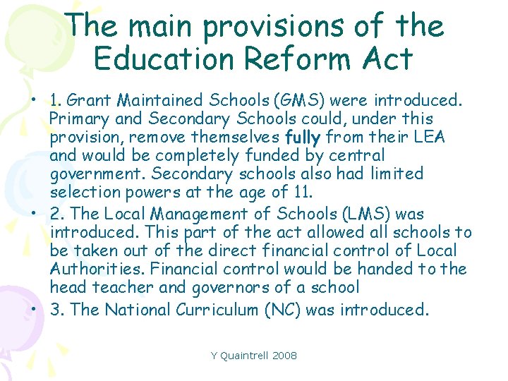 The main provisions of the Education Reform Act • 1. Grant Maintained Schools (GMS)
