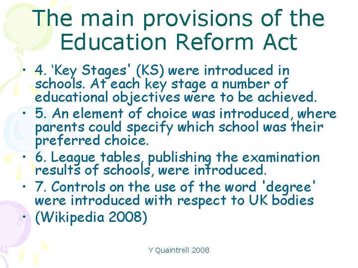 The main provisions of the Education Reform Act • 4. ‘Key Stages' (KS) were
