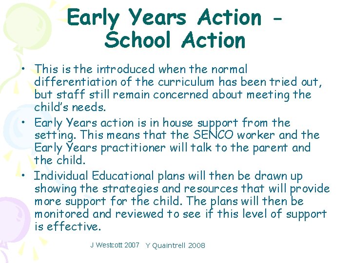 Early Years Action School Action • This is the introduced when the normal differentiation