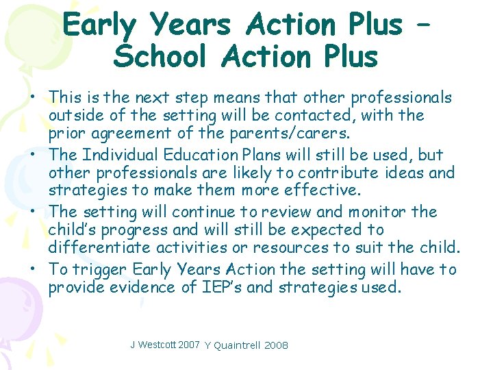 Early Years Action Plus – School Action Plus • This is the next step