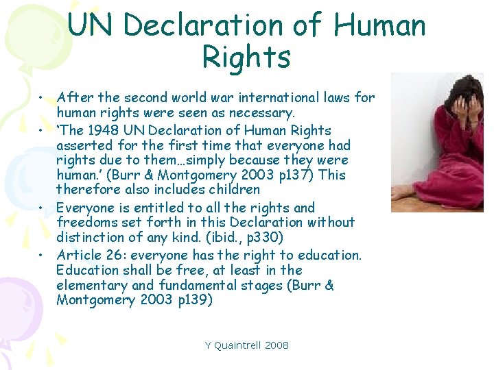 UN Declaration of Human Rights • After the second world war international laws for