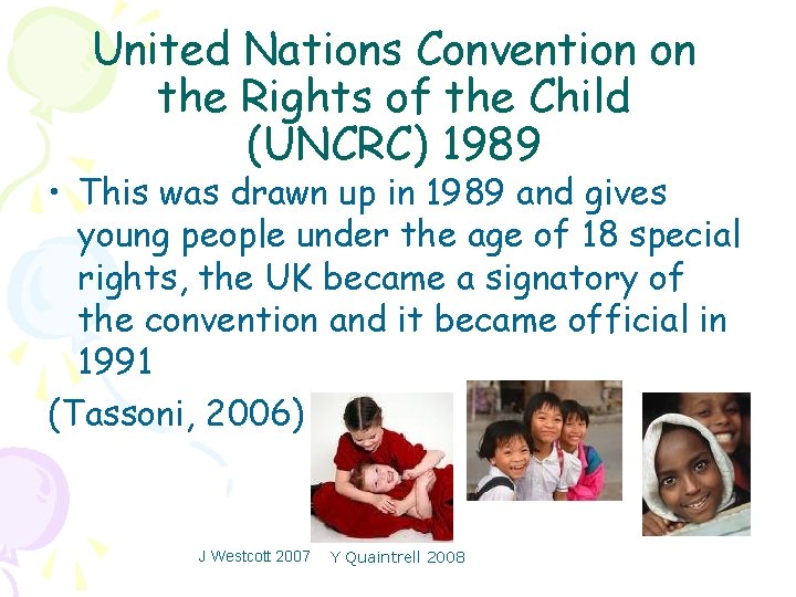 United Nations Convention on the Rights of the Child (UNCRC) 1989 • This was