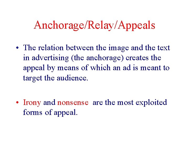 Anchorage/Relay/Appeals • The relation between the image and the text in advertising (the anchorage)