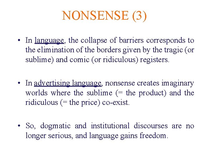 NONSENSE (3) • In language, the collapse of barriers corresponds to the elimination of