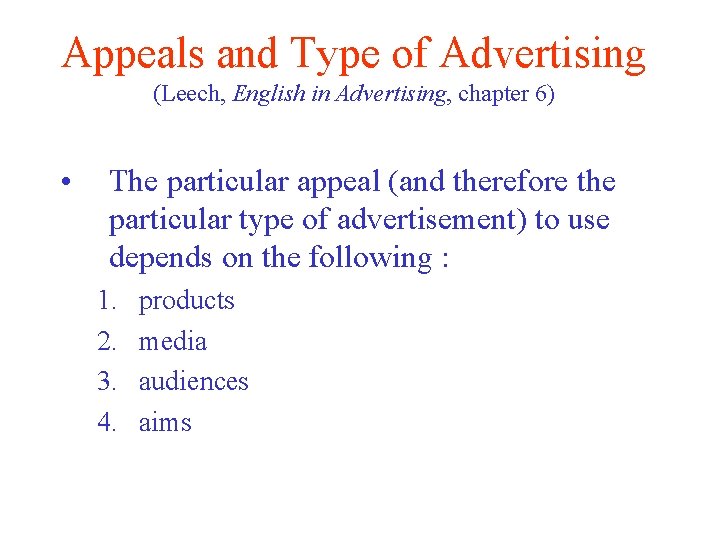 Appeals and Type of Advertising (Leech, English in Advertising, chapter 6) • The particular