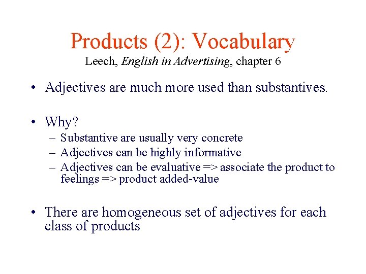 Products (2): Vocabulary Leech, English in Advertising, chapter 6 • Adjectives are much more