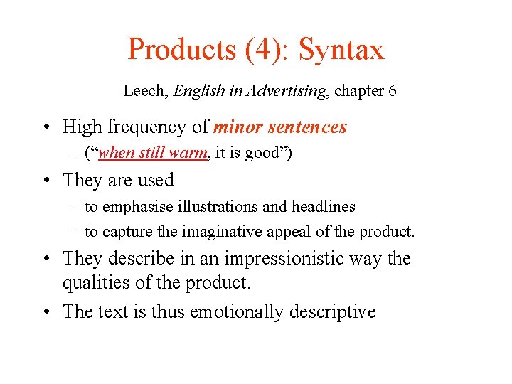 Products (4): Syntax Leech, English in Advertising, chapter 6 • High frequency of minor