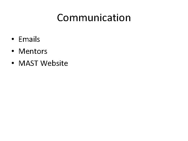Communication • Emails • Mentors • MAST Website 