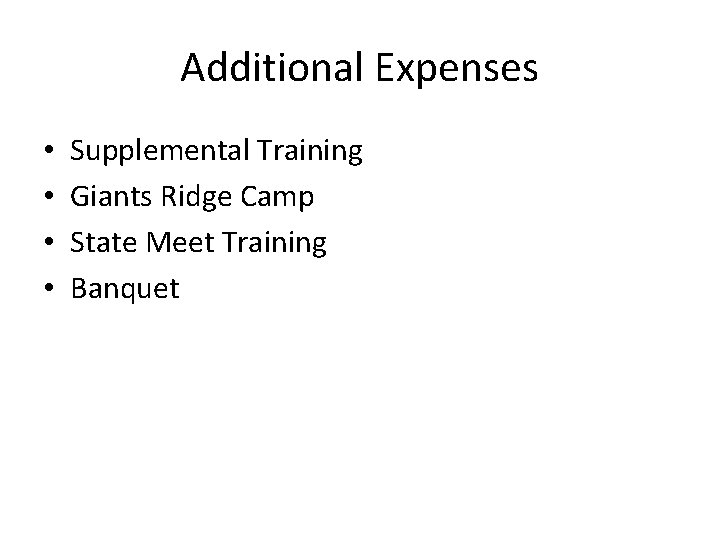 Additional Expenses • • Supplemental Training Giants Ridge Camp State Meet Training Banquet 