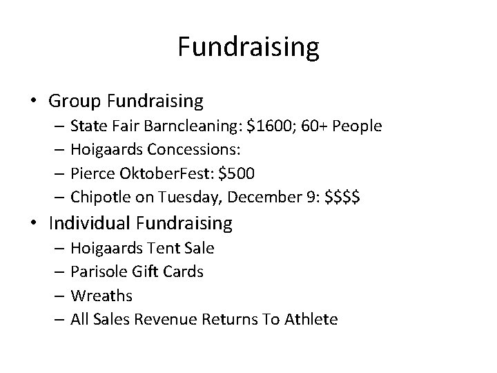 Fundraising • Group Fundraising – State Fair Barncleaning: $1600; 60+ People – Hoigaards Concessions: