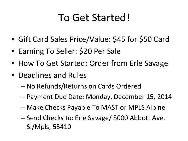 To Get Started! • • Gift Card Sales Price/Value: $45 for $50 Card Earning