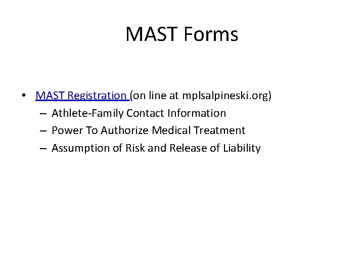 MAST Forms • MAST Registration (on line at mplsalpineski. org) – Athlete-Family Contact Information