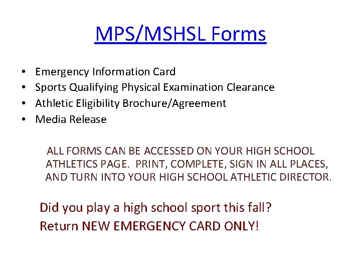 MPS/MSHSL Forms • • Emergency Information Card Sports Qualifying Physical Examination Clearance Athletic Eligibility