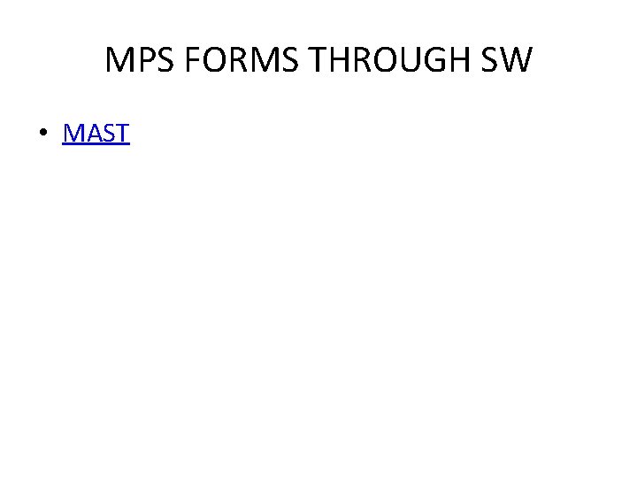 MPS FORMS THROUGH SW • MAST 